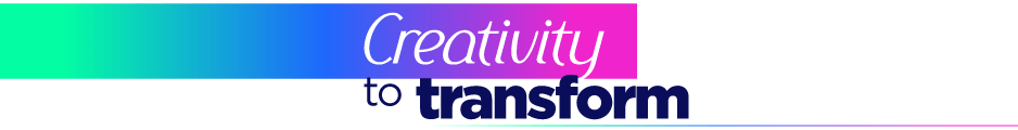 Creativity to transform